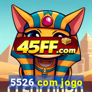 5526 com jogo